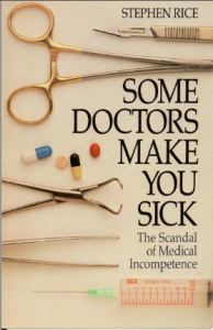 SOME DOCTORS MAKE YOU SICK by Stephen Rice